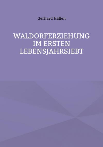 Waldorferziehung im ersten Lebensjahrsiebt