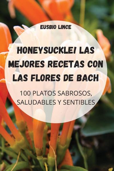 HONEYSUCKLE! LAS MEJORES RECETAS CON LAS FLORES DE BACH