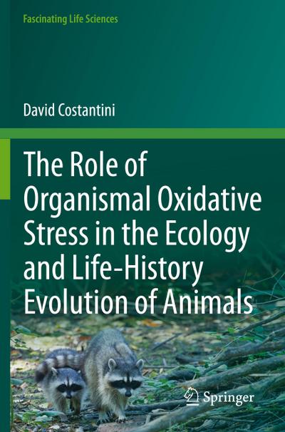 The Role of Organismal Oxidative Stress in the Ecology and Life-History Evolution of Animals