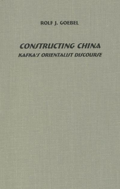 Constructing China: Kafka’s Orientalist Discourse