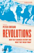 Revolutions: How They Changed History and What They Mean Today