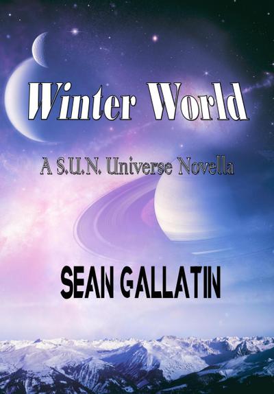 Winter World (A S.U.N. Universe Novel, #1)