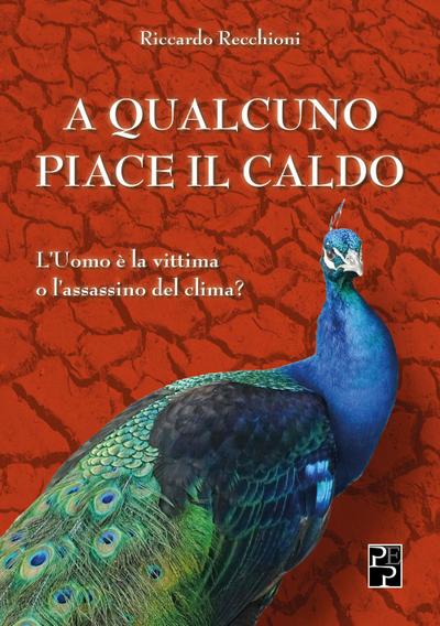 A qualcuno piace il caldo. L’uomo è la vittima o l’assassino del clima?
