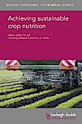 Achieving sustainable crop nutrition