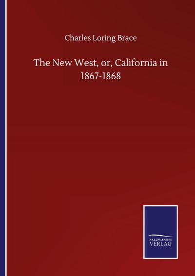 The New West, or, California in 1867-1868