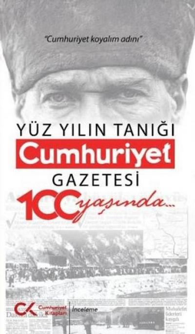 Yüz Yilin Tanigi - Cumhuriyet Gazetesi 100 Yasinda