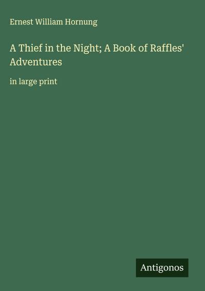 A Thief in the Night; A Book of Raffles’ Adventures