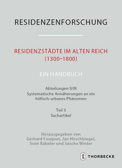 Residenzstädte im Alten Reich (1300-1800). Ein Handbuch