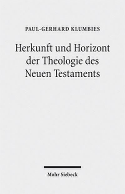 Herkunft und Horizont der Theologie des Neuen Testaments