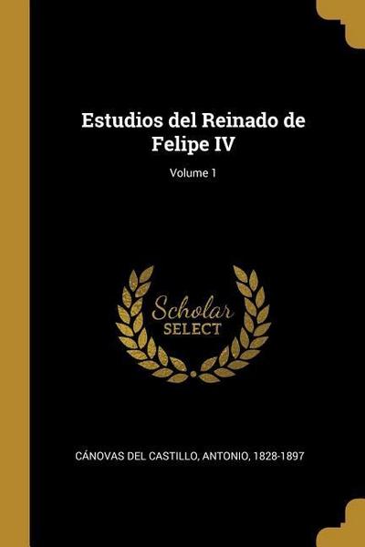 Estudios del Reinado de Felipe IV; Volume 1