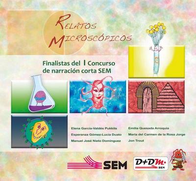 Relatos microscópicos : selección de relatos finalistas del I Concurso Científico-Literario de Narración Corta SEM