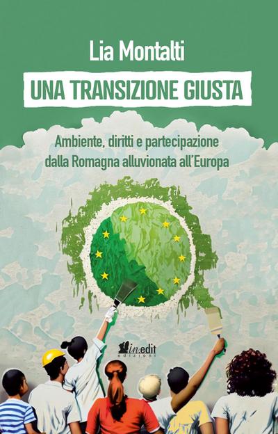 Una transizione giusta. Ambiente, diritti e partecipazione dalla Romagna alluvionata all’Europa