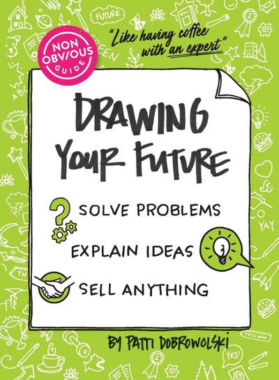 The Non-Obvious Guide to Drawing Your Future