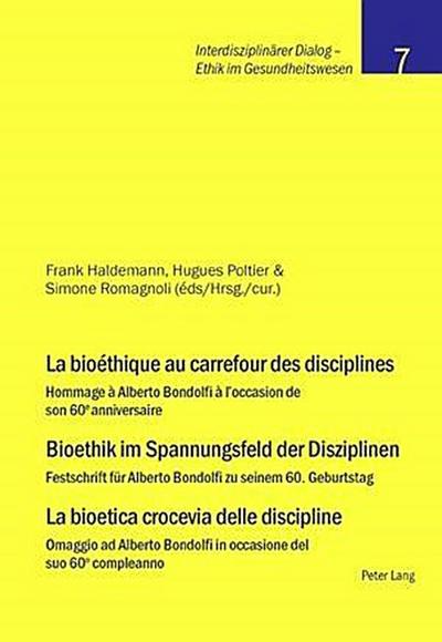 La bioéthique au carrefour des disciplines- Bioethik im Spannungsfeld der Disziplinen - La bioetica crocevia delle discipline