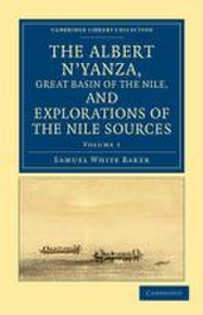 The Albert N’Yanza, Great Basin of the Nile, and Explorations of the Nile Sources - Volume 1