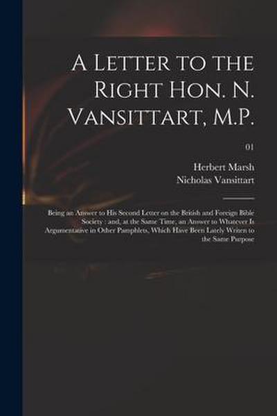 A Letter to the Right Hon. N. Vansittart, M.P.: Being an Answer to His Second Letter on the British and Foreign Bible Society: and, at the Same Time