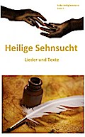 Heilige Sehnsucht: Lieder und Texte