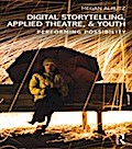 Digital Storytelling, Applied Theatre,& Youth