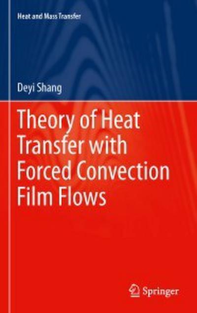 Theory of Heat Transfer with Forced Convection Film Flows
