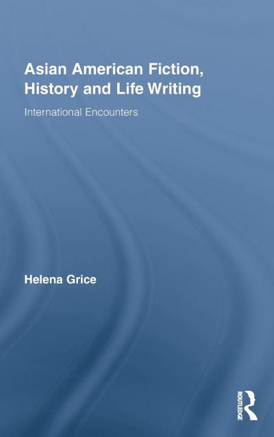 Asian American Fiction, History and Life Writing