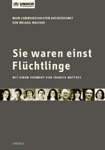 Sie waren einst Flüchtlinge: Neun Lebensgeschichten