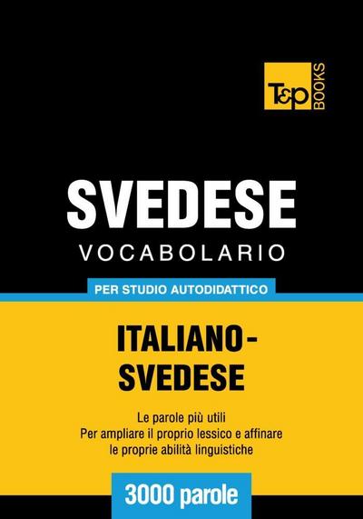 Vocabolario Italiano-Svedese per studio autodidattico - 3000 parole