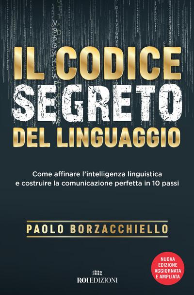 Il codice segreto del linguaggio. Come affinare l’intelligenza linguistica e costruire la comunicazione perfetta in 10 passi