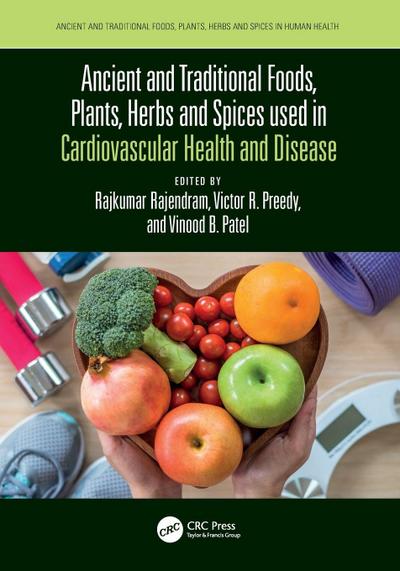 Ancient and Traditional Foods, Plants, Herbs and Spices used in Cardiovascular Health and Disease
