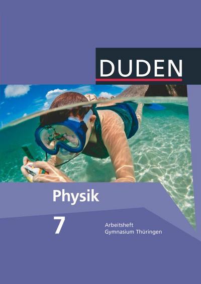 Duden Physik 7. Schuljahr. Arbeitsheft Gymnasium Thüringen