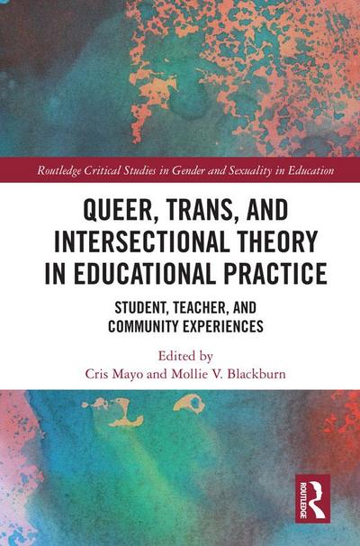 Queer, Trans, and Intersectional Theory in Educational Practice