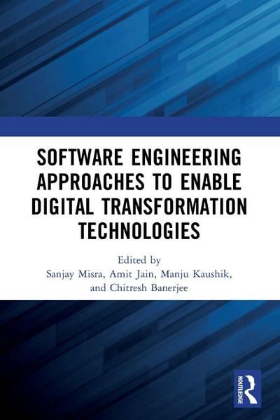 Software Engineering Approaches to Enable Digital Transformation Technologies