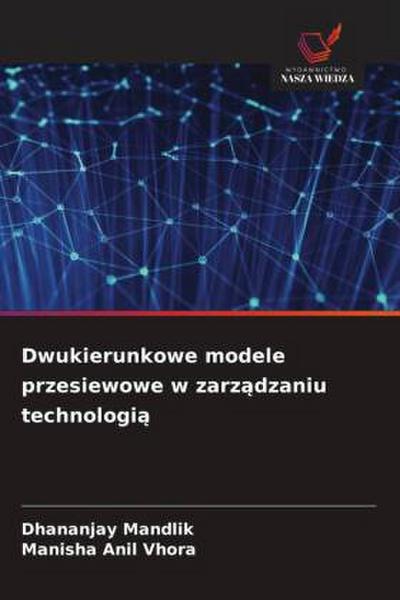 Dwukierunkowe modele przesiewowe w zarz¿dzaniu technologi¿