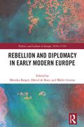 Rebellion and Diplomacy in Early Modern Europe