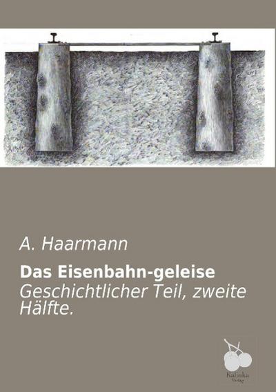 Haarmann, A: Eisenbahn-geleise