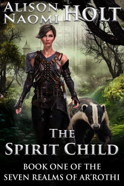 The Spirit Child (The Seven Realms of Ar’rothi, #1)