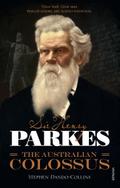 Sir Henry Parkes: The Australian Colossus
