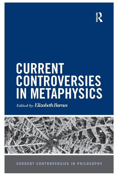 Current Controversies in Metaphysics