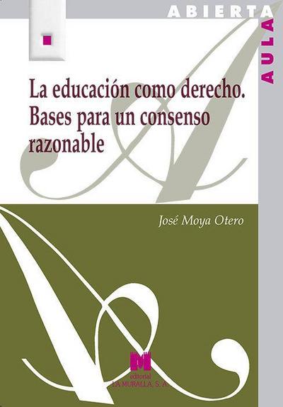 La educación como derecho : bases para un consenso razonable