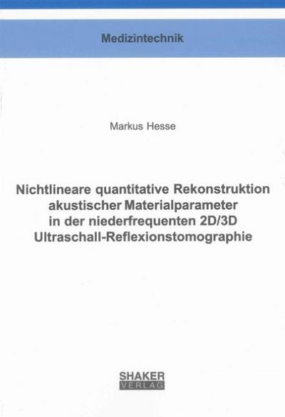 Nichtlineare quantitative Rekonstruktion akustischer Materialparameter in der niederfrequenten 2D/3D Ultraschall-Reflexionstomographie