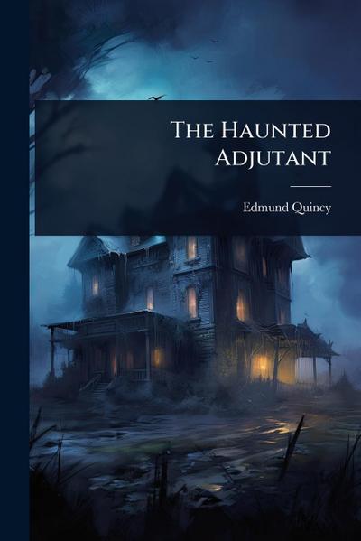 The Haunted Adjutant