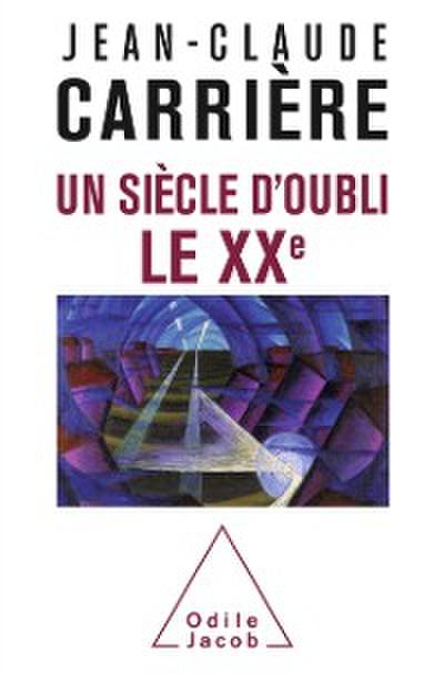 Un siècle d’’oubli, le XXe