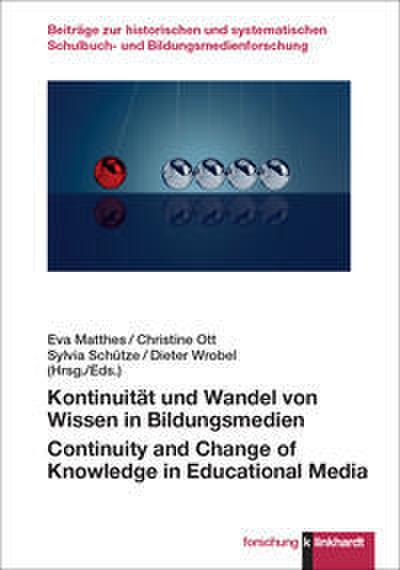 Kontinuität und Wandel von Wissen in Bildungsmedien/Continuity and Change of Knowledge in Educational Media