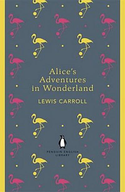 Alice’s Adventures in Wonderland and Through the Looking Glass