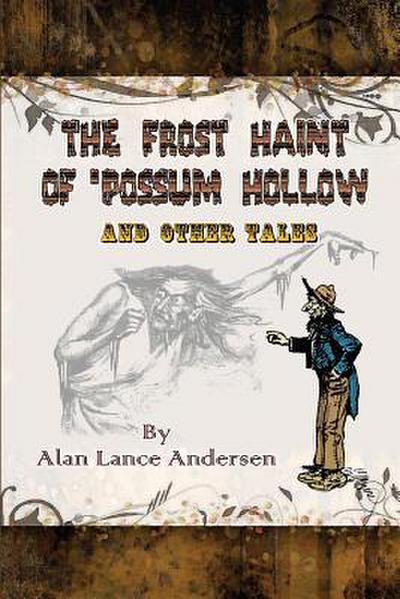 The Frost Haint of ’possum Hollow and Other Tales