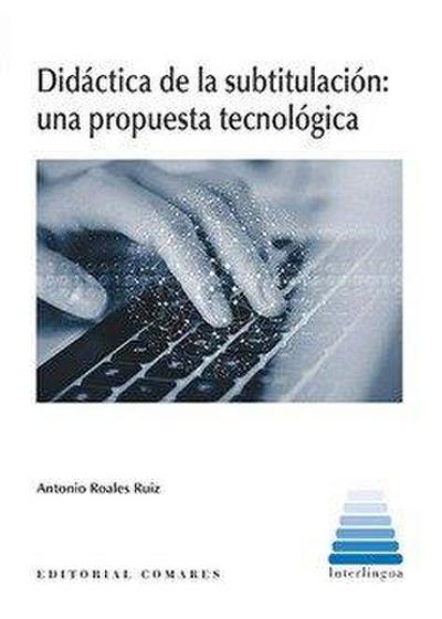 Didáctica de la subtitulación : una propuesta tecnológica