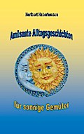 Amüsante Alltagsgeschichten für sonnige Gemüter