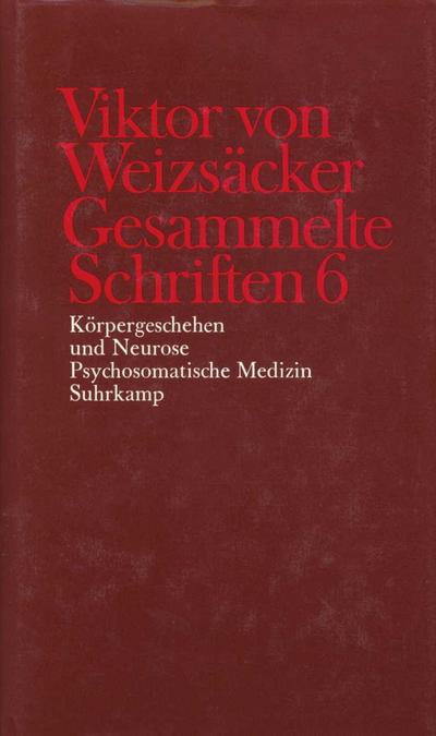 Gesammelte Schriften Körpergeschehen und Neurose. Psychosomatische Medizin