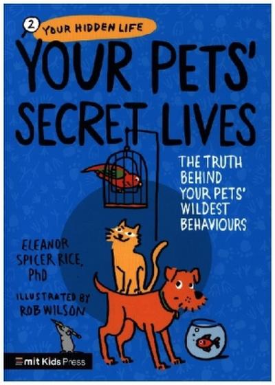 Your Pets’ Secret Lives: The Truth Behind Your Pets’ Wildest Behaviours