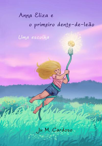 Anna Eliza e o primeiro dente-de-leão: uma escolha