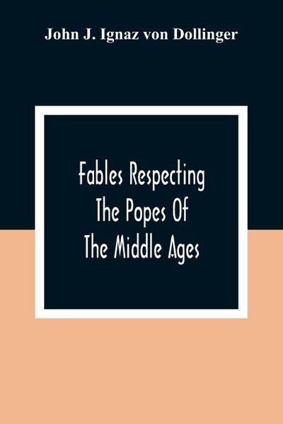 Fables Respecting The Popes Of The Middle Ages